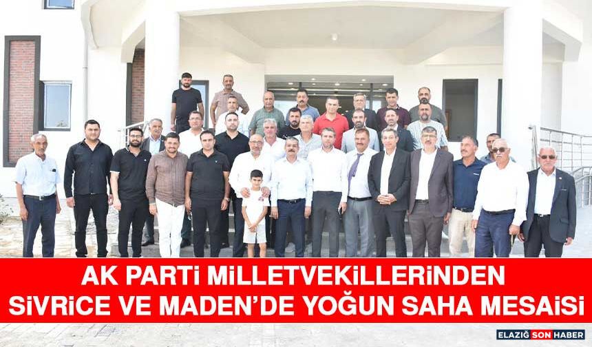 AK Parti Milletvekillerinden Sivrice ve Maden’de Yoğun Saha Mesaisi