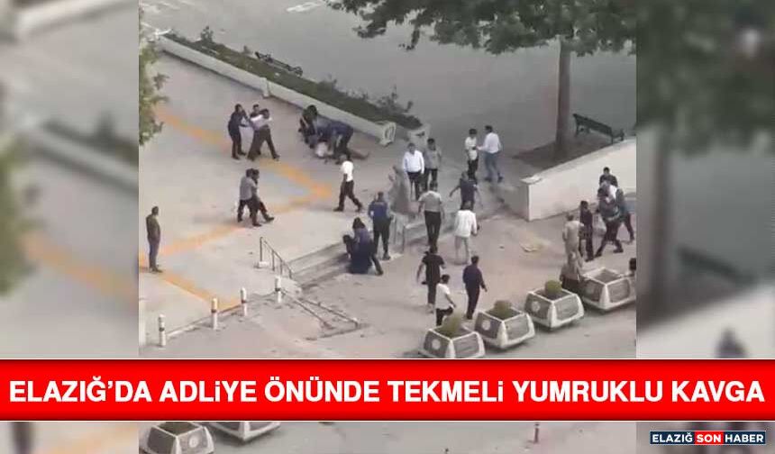 Elazığ’da Adliye Önünde Tekmeli Yumruklu Kavga