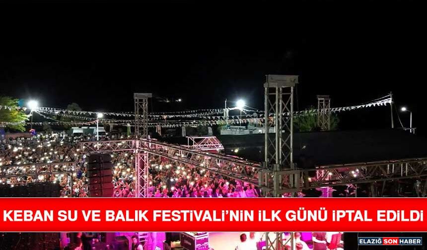 Keban Su ve Balık Festivali’nin İlk Günü İptal Edildi