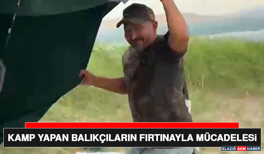 Kamp Yapan Balıkçıların Fırtınayla Mücadelesi