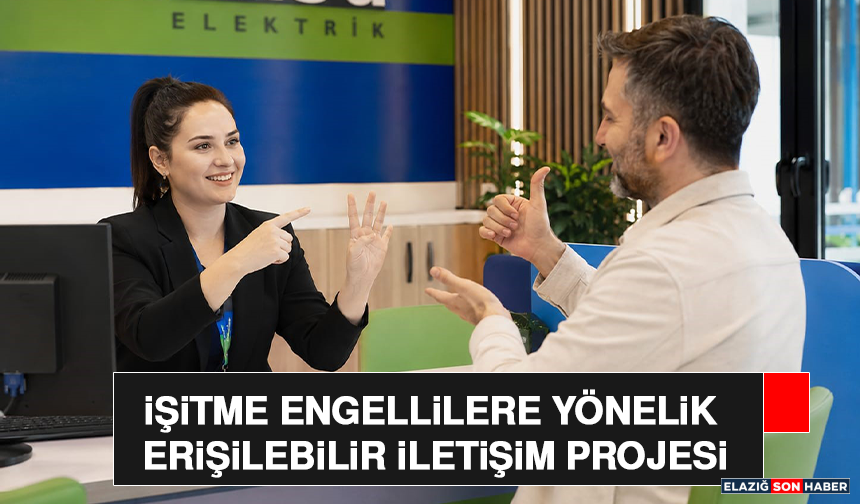 İşitme Engellilere Yönelik Erişilebilir İletişim Projesi