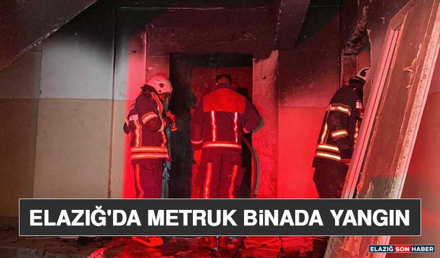 Elazığ'da Metruk Binada Yangın