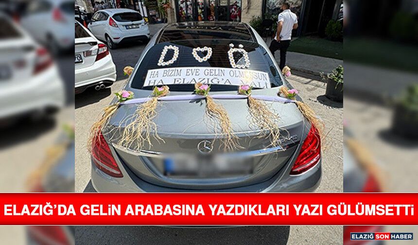 Elazığ’da Gelin Arabasına Yazdıkları Yazı Gülümsetti
