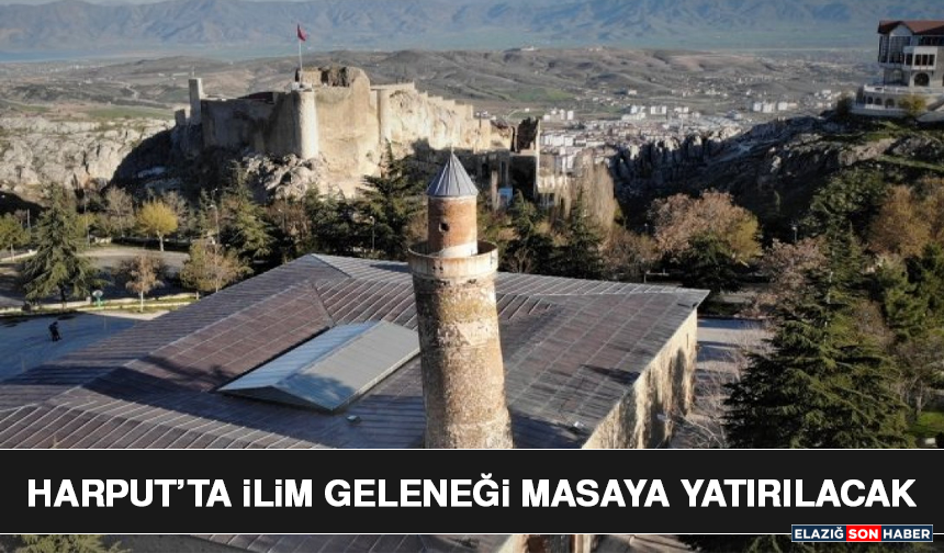 Harput’ta İlim Geleneği Masaya Yatırılacak