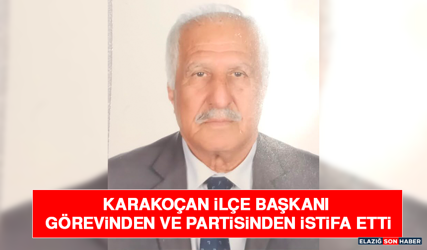 Karakoçan İlçe Başkanı Görevinden Ve Partisinden İstifa Etti