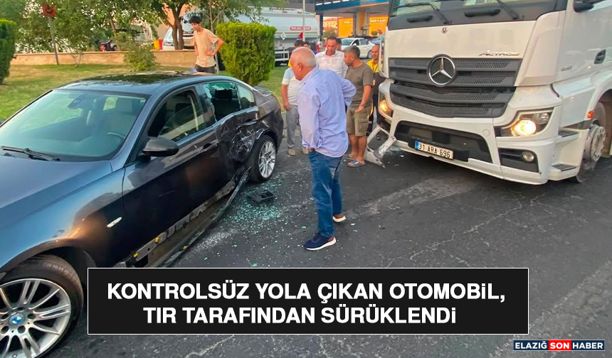 Kontrolsüz Yola Çıkan Otomobil, Tır Tarafından Sürüklendi