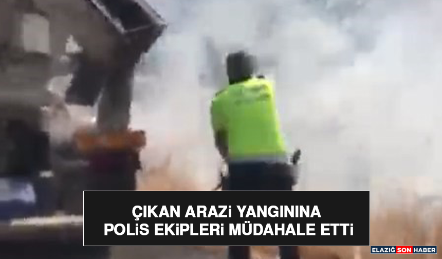 Çıkan Arazi Yangınına Polis Ekipleri Müdahale Etti