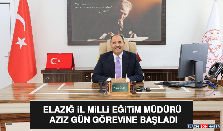 Elazığ İl Milli Eğitim Müdürü Aziz Gün Görevine Başladı