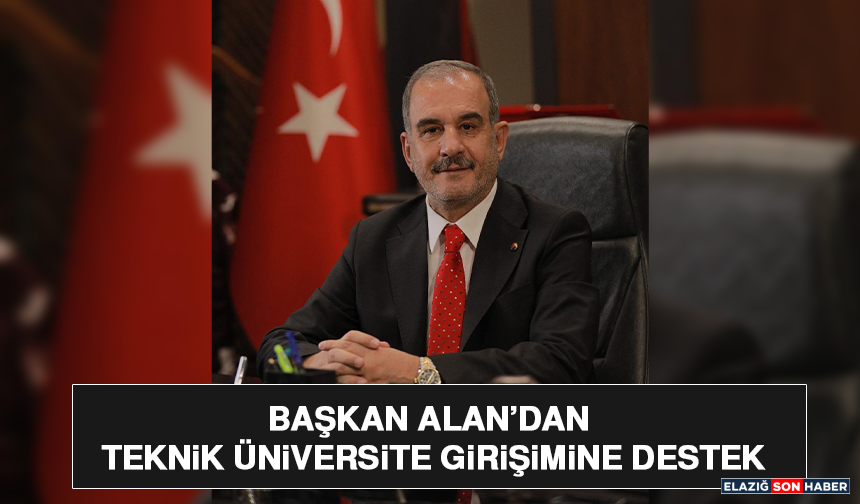 Başkan Alan’dan Teknik Üniversite Girişimine Destek