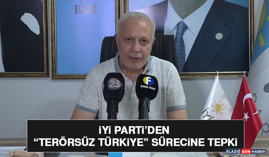İYİ Parti’den “Terörsüz Türkiye” Sürecine Tepki