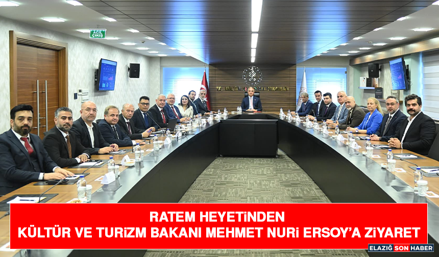 RATEM Heyetinden Kültür ve Turizm Bakanı Mehmet Nuri Ersoy’a Ziyaret