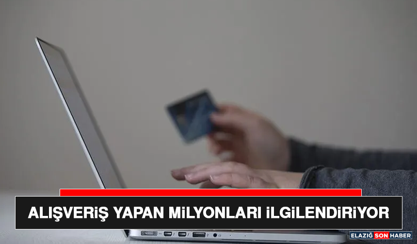 Alışveriş Yapan Milyonları İlgilendiriyor