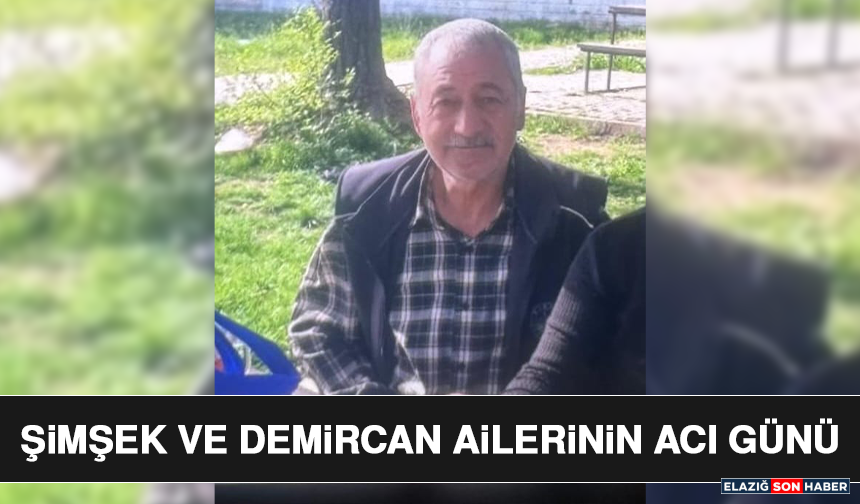 Şimşek ve Demircan Ailerinin Acı Günü