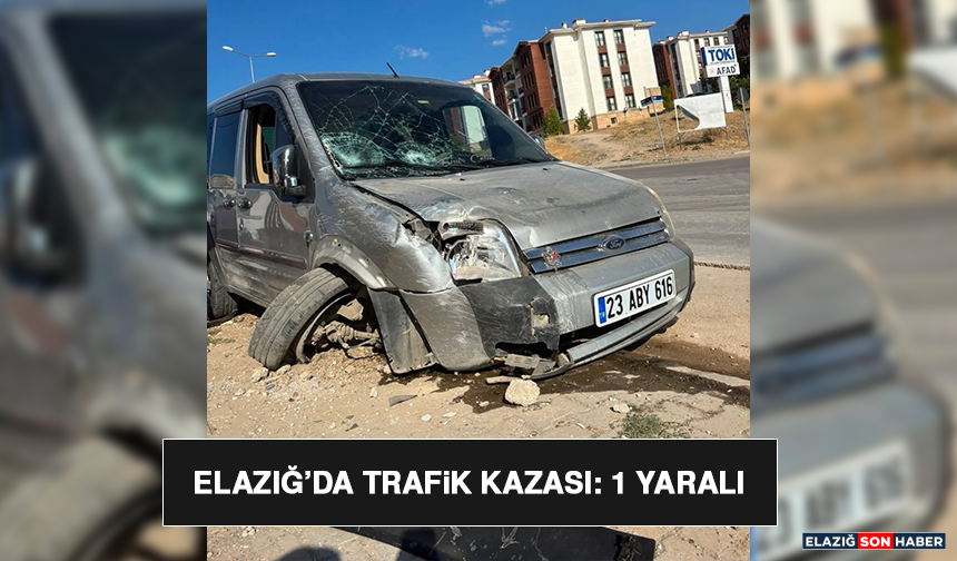Elazığ’da Trafik Kazası: 1 Yaralı