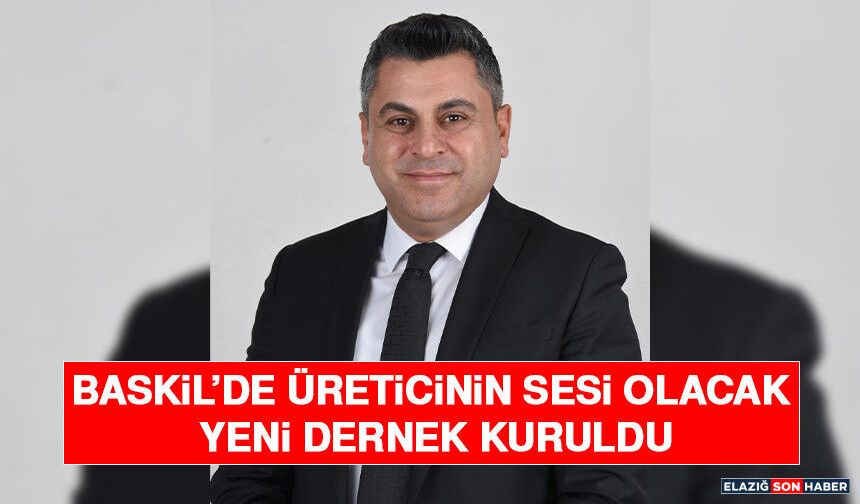 Baskil’de Üreticinin Sesi Olacak Yeni Dernek Kuruldu
