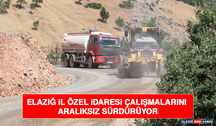 Elazığ İl Özel İdaresi Çalışmalarını Aralıksız Sürdürüyor