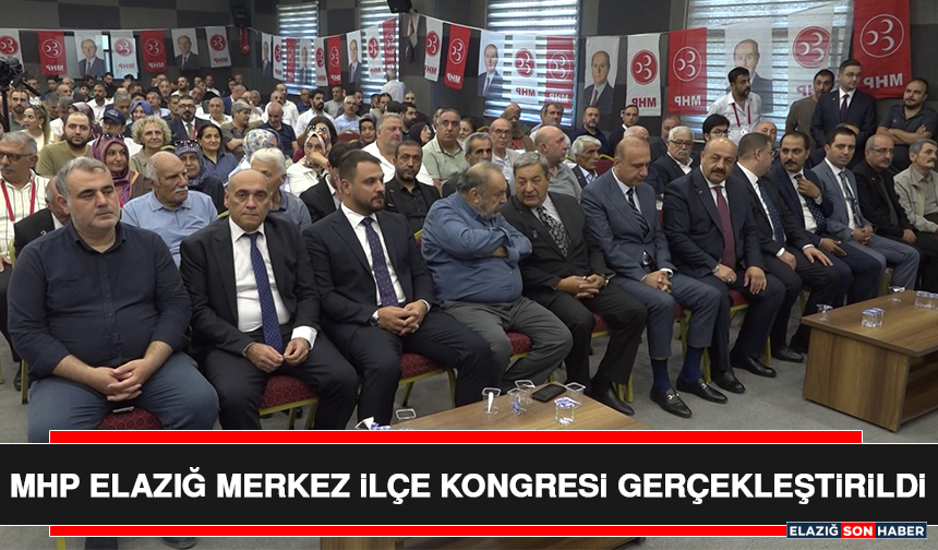 MHP Elazığ Merkez İlçe Kongresi Gerçekleştirildi