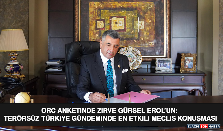 ORC anketinde zirve Gürsel Erol’un: Terörsüz Türkiye gündeminde en etkili Meclis konuşması