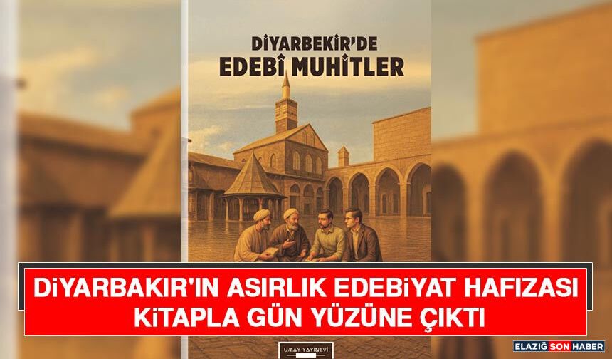 Diyarbakır'ın Asırlık Edebiyat Hafızası Kitapla Gün Yüzüne Çıktı