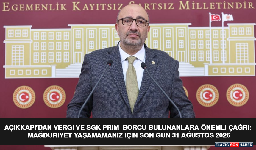 Açıkkapı’dan Vergi ve SGK Prim Borcu Bulunanlara Önemli Çağrı: Mağduriyet Yaşamamanız İçin Son Gün 31 Ağustos 2026