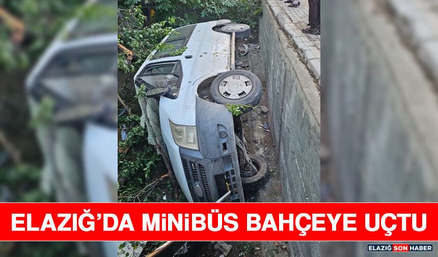 Elazığ’da Minibüs Bahçeye Uçtu