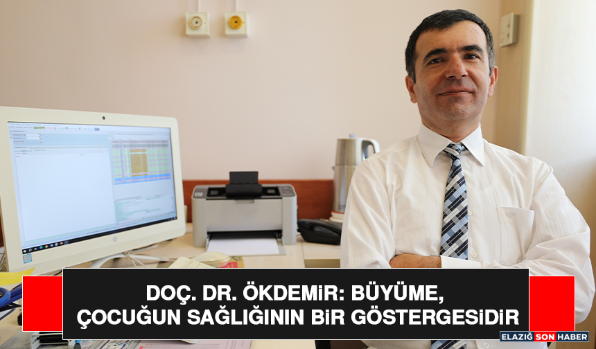 Doç. Dr. Ökdemir: Büyüme, Çocuğun Sağlığının Bir Göstergesidir