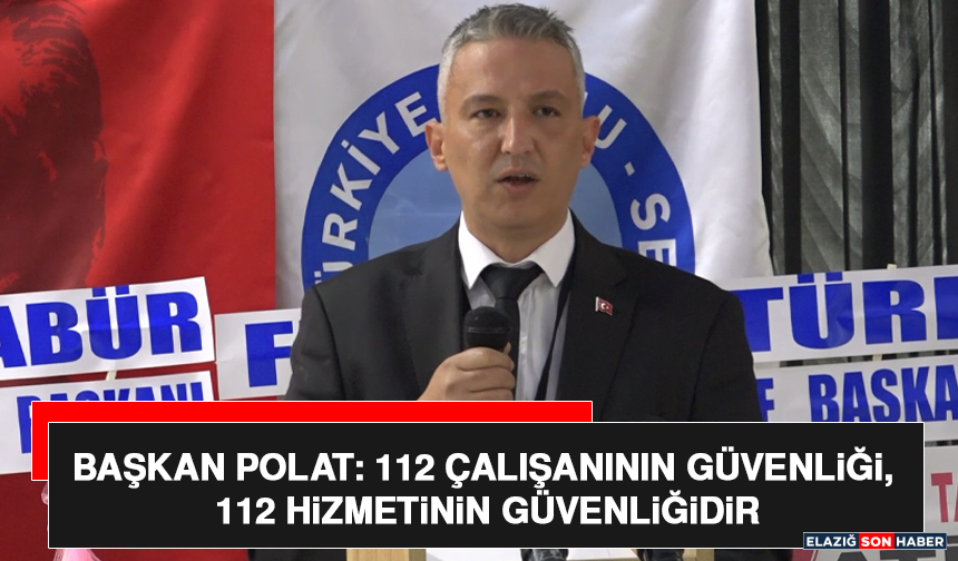 Başkan Polat: 112 Çalışanının Güvenliği, 112 Hizmetinin Güvenliğidir