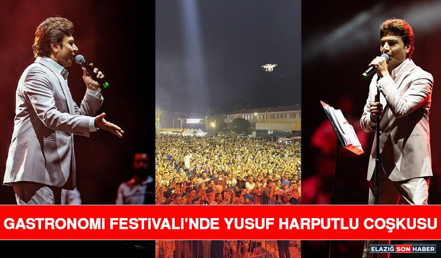 Gastronomi Festivali’nde Yusuf Harputlu Coşkusu