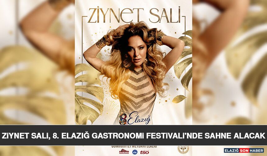 Ziynet Sali, 8. Elazığ Gastronomi Festivali'nde Sahne Alacak