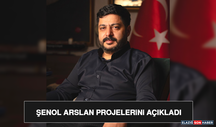 Şenol Arslan Projelerini Açıkladı