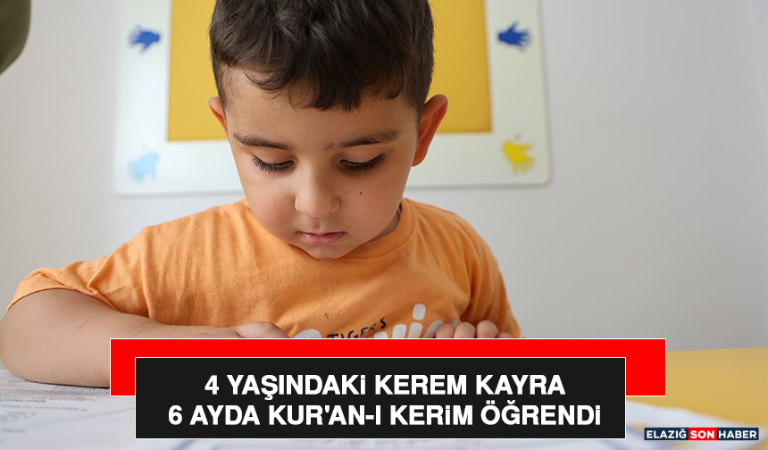4 Yaşındaki Kerem Kayra 6 Ayda Kur'an-ı Kerim Öğrendi