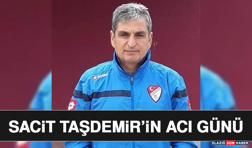 Sacit Taşdemir’in Acı Günü