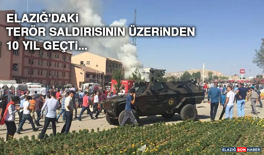 Elazığ'daki Terör Saldırısının Üzerinden 10 Yıl Geçti