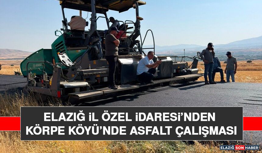 Elazığ İl Özel İdaresi’nden Körpe Köyü’nde Asfalt Çalışması