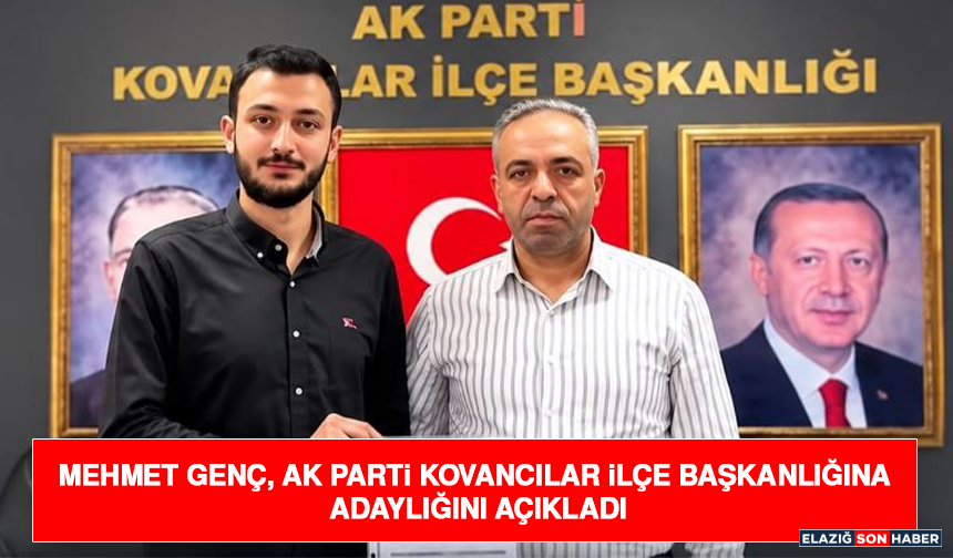 Mehmet Genç, AK Parti Kovancılar İlçe Başkanlığına Adaylığını Açıkladı