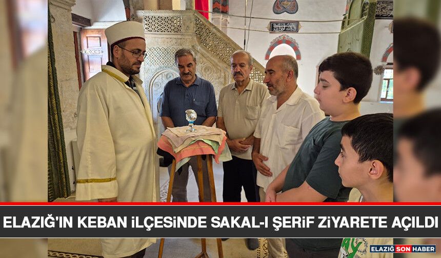 Elazığ'ın Keban İlçesinde Sakal-ı Şerif Ziyarete Açıldı