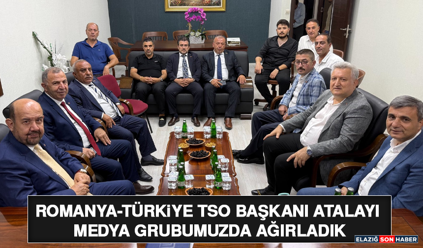 Romanya-Türkiye TSO Başkanı Atalayı Medya Grubumuzda Ağırladık