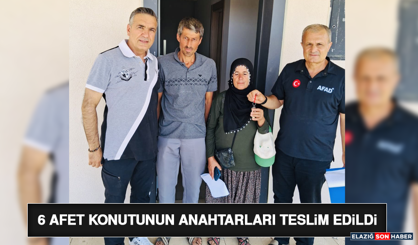 6 Afet Konutunun Anahtarları Teslim Edildi
