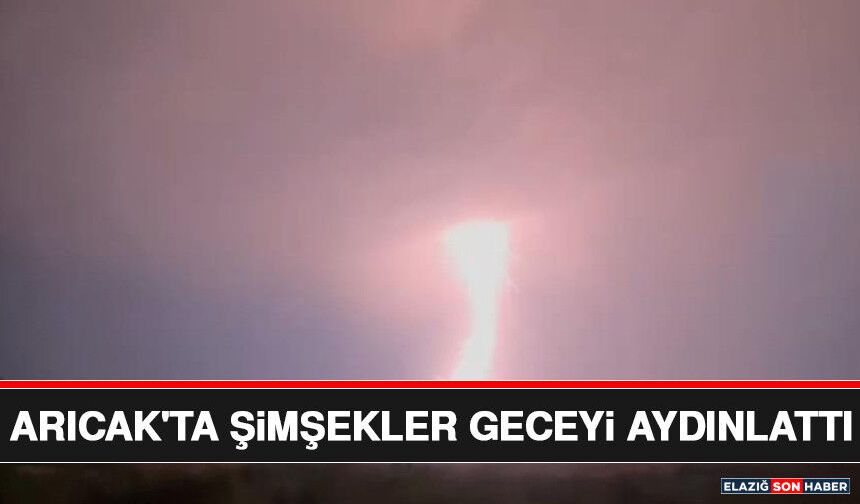 Arıcak'ta Şimşekler Geceyi Aydınlattı