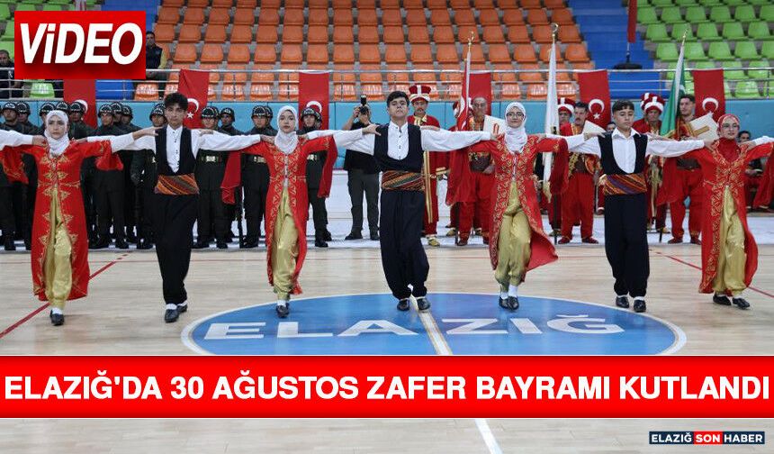 Elazığ'da 30 Ağustos Zafer Bayramı kutlandı