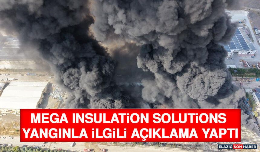 Mega Insulation Solutions Yangınla İlgili Açıklama Yaptı