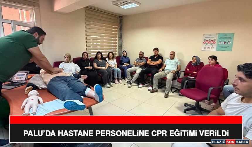 Palu’da Hastane Personeline CPR Eğitimi Verildi