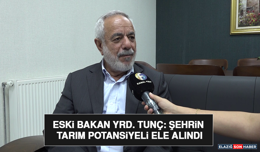 Eski Bakan Yrd. Tunç: Şehrin Tarım Potansiyeli Ele Alındı