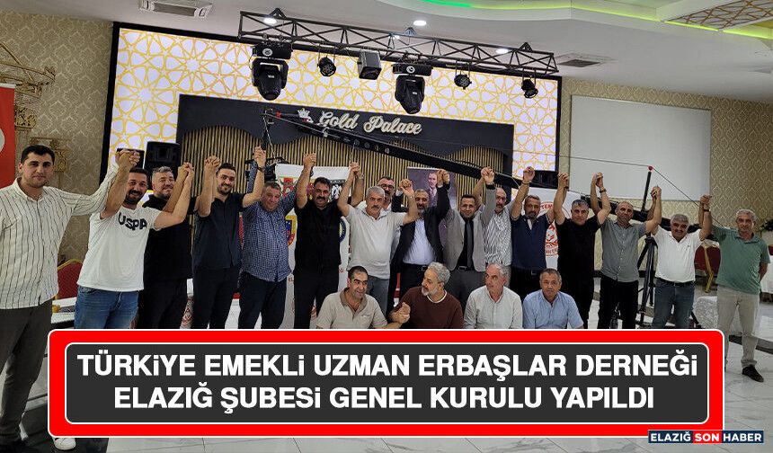 Türkiye Emekli Uzman Erbaşlar Derneği Elazığ Şubesi Genel Kurulu Yapıldı