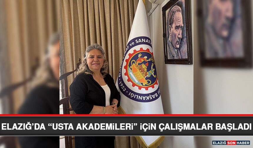 Elazığ’da “Usta Akademileri” İçin Çalışmalar Başladı
