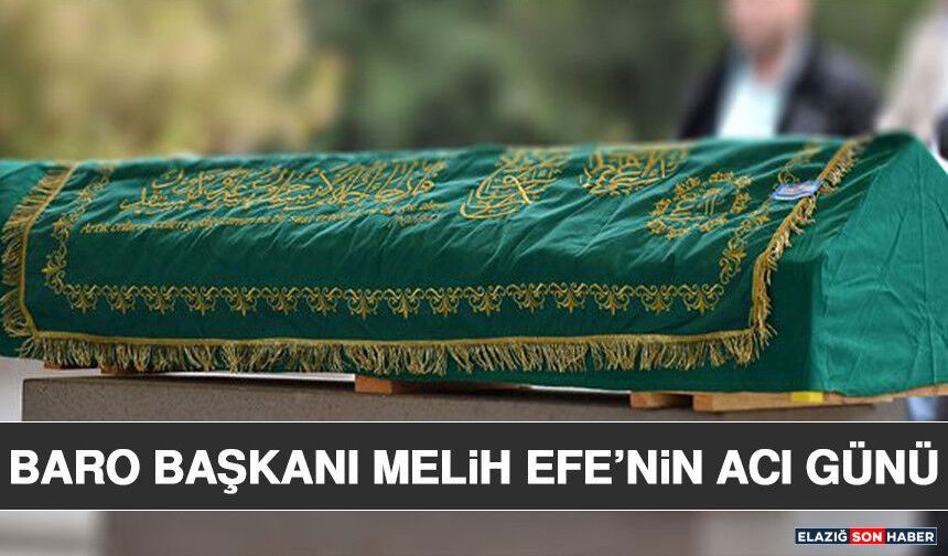 Baro Başkanı Melih Efe’nin Acı Günü