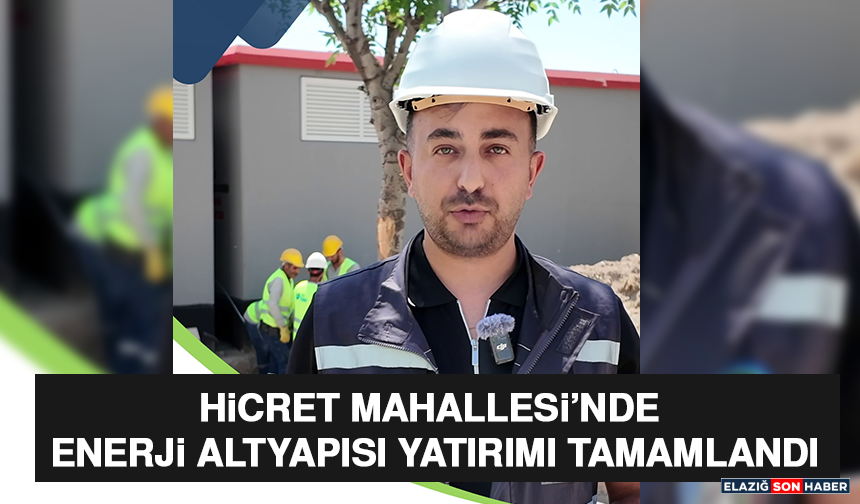 Hicret Mahallesi’nde Enerji Altyapısı Yatırımı Tamamlandı