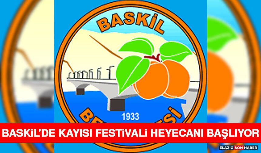 Baskil'de Kayısı Festivali Heyecanı Başlıyor