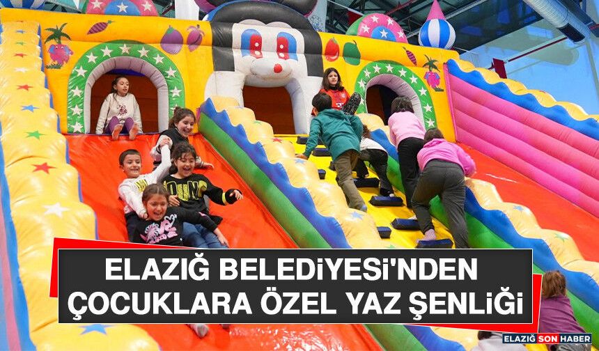 Elazığ Belediyesi'nden Çocuklara Özel Yaz Şenliği