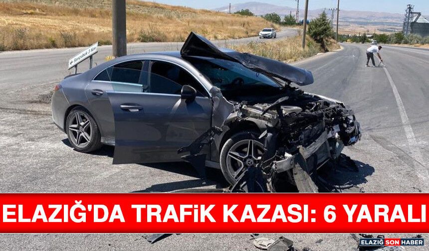 Elazığ'da Trafik Kazası: 6 Yaralı